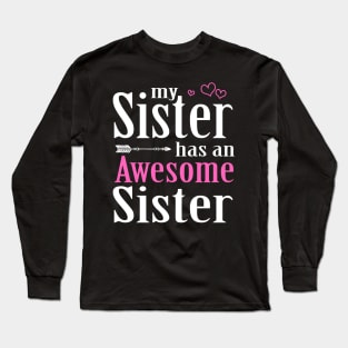 My Sister Has An Awesome Sister Funny Long Sleeve T-Shirt